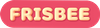 Frisbee